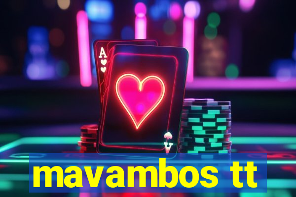 mavambos tt